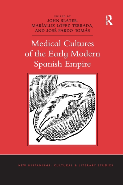 Medical Cultures of the Early Modern Spanish Empire, Paperback / softback Book