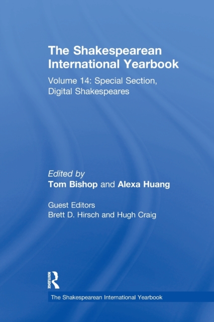 The Shakespearean International Yearbook : Volume 14: Special Section, Digital Shakespeares, Paperback / softback Book