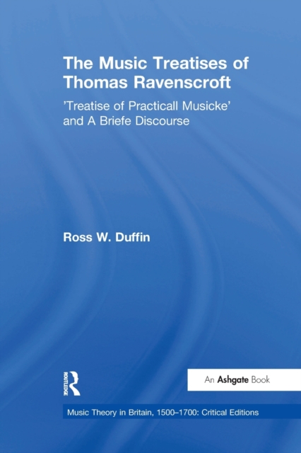 The Music Treatises of Thomas Ravenscroft : 'Treatise of Practicall Musicke' and A Briefe Discourse, Paperback / softback Book