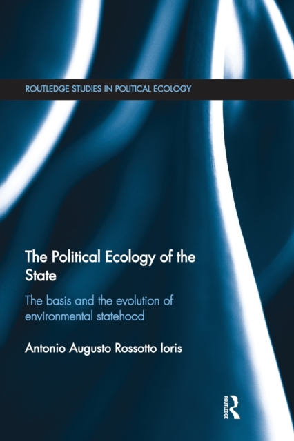 The Political Ecology of the State : The basis and the evolution of environmental statehood, Paperback / softback Book