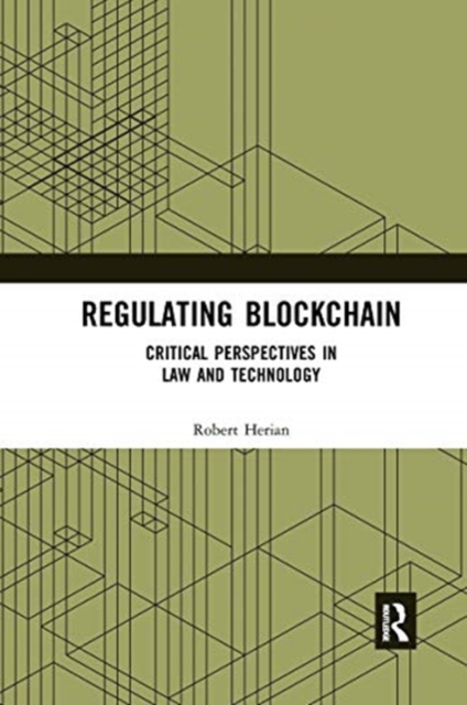 Regulating Blockchain : Critical Perspectives in Law and Technology, Paperback / softback Book