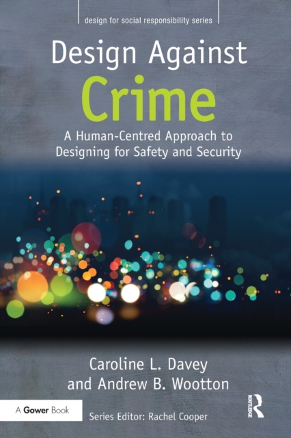 Design Against Crime : A Human-Centred Approach to Designing for Safety and Security, Paperback / softback Book