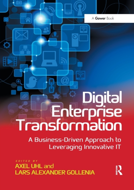 Digital Enterprise Transformation : A Business-Driven Approach to Leveraging Innovative IT, Paperback / softback Book