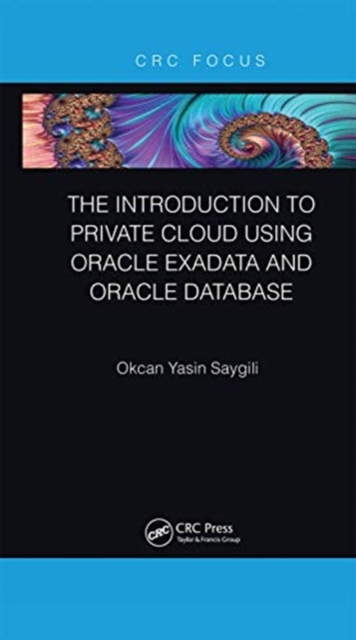 The Introduction to Private Cloud using Oracle Exadata and Oracle Database, Paperback / softback Book