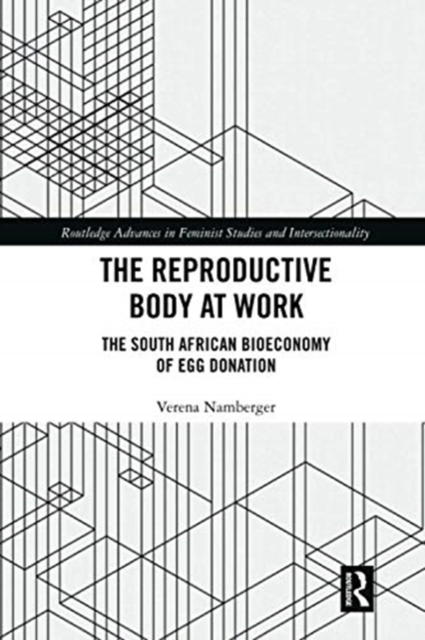 The Reproductive Body at Work : The South African Bioeconomy of Egg Donation, Paperback / softback Book