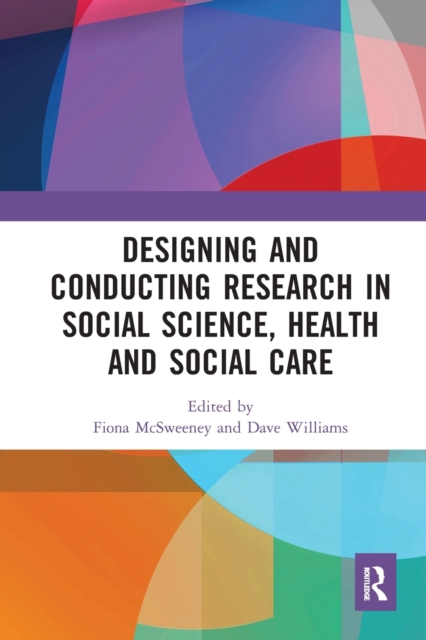 Designing and Conducting Research in Social Science, Health and Social Care, Paperback / softback Book