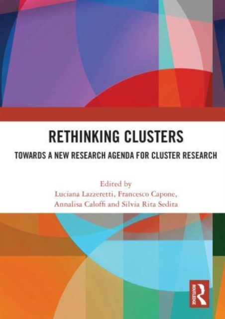 Rethinking Clusters : Towards a New Research Agenda for Cluster Research, Paperback / softback Book