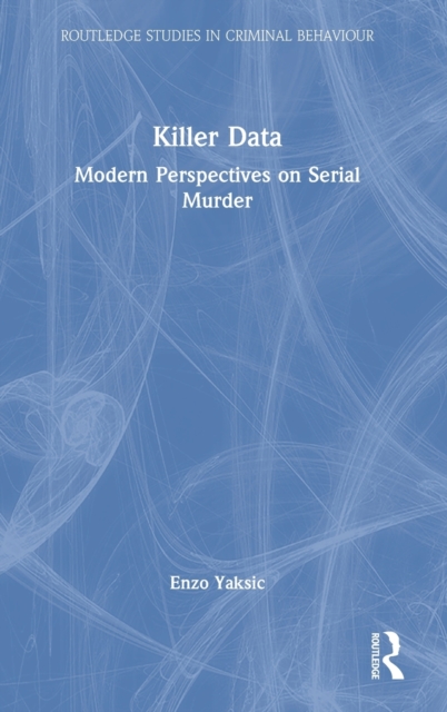 Killer Data : Modern Perspectives on Serial Murder, Hardback Book