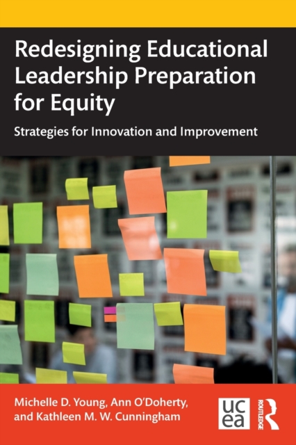 Redesigning Educational Leadership Preparation for Equity : Strategies for Innovation and Improvement, Paperback / softback Book