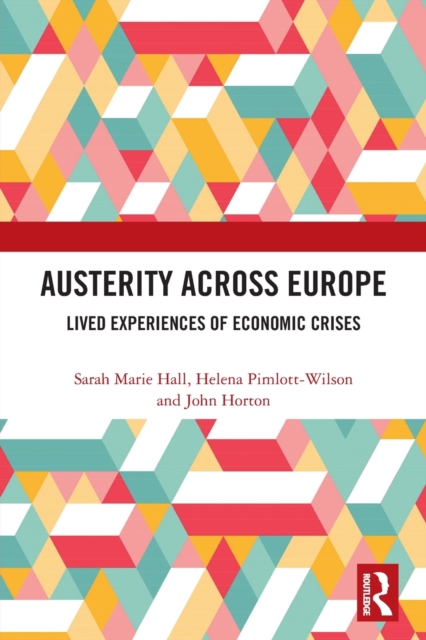 Austerity Across Europe : Lived Experiences of Economic Crises, Paperback / softback Book