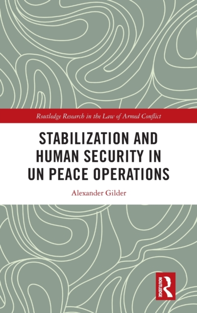 Stabilization and Human Security in UN Peace Operations, Hardback Book