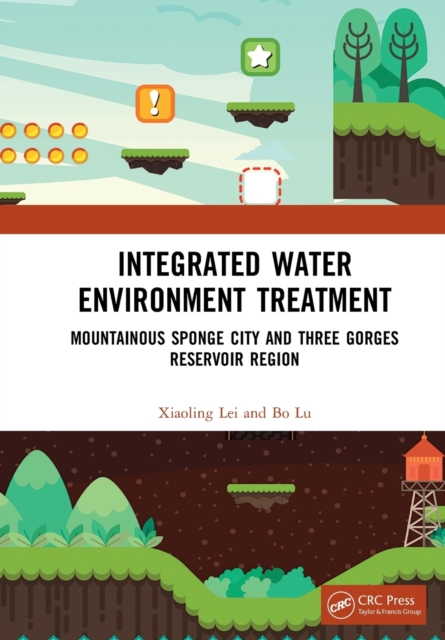 Integrated Water Environment Treatment : Mountainous Sponge City and Three Gorges Reservoir Region, Paperback / softback Book