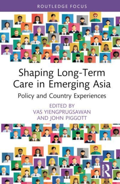 Shaping Long-Term Care in Emerging Asia : Policy and Country Experiences, Hardback Book