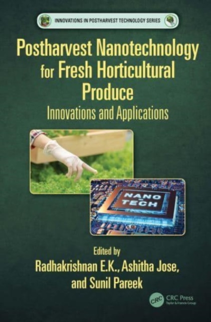 Postharvest Nanotechnology for Fresh Horticultural Produce : Innovations and Applications, Hardback Book