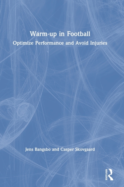 Warm-Up in Football : Optimize Performance and Avoid Injuries, Hardback Book