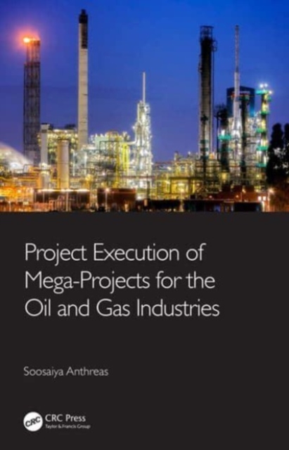 Project Execution of Mega-Projects for the Oil and Gas Industries, Paperback / softback Book