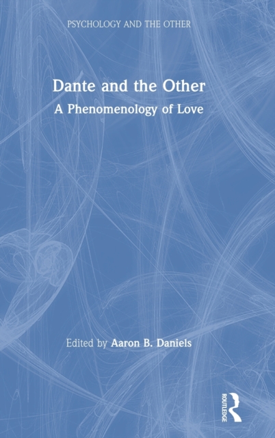 Dante and the Other : A Phenomenology of Love, Hardback Book