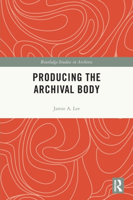 Producing the Archival Body, Paperback / softback Book