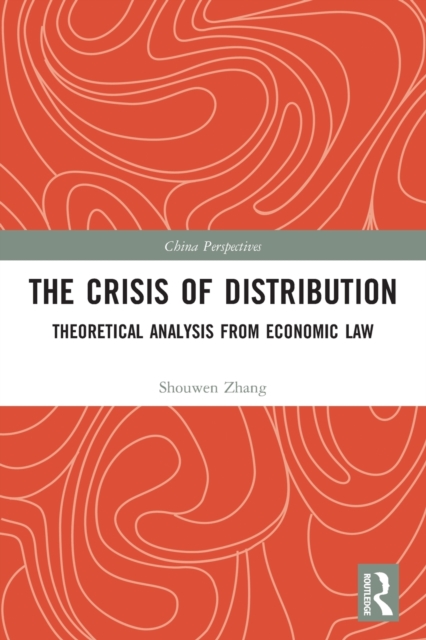 The Crisis of Distribution : Theoretical Analysis from Economic Law, Paperback / softback Book
