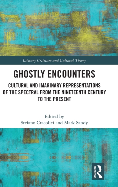 Ghostly Encounters : Cultural and Imaginary Representations of the Spectral from the Nineteenth Century to the Present, Hardback Book
