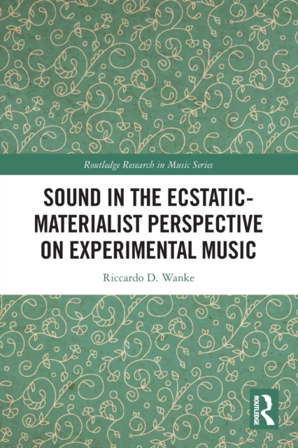 Sound in the Ecstatic-Materialist Perspective on Experimental Music, Paperback / softback Book