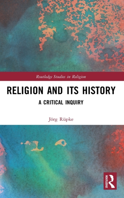 Religion and its History : A Critical Inquiry, Hardback Book