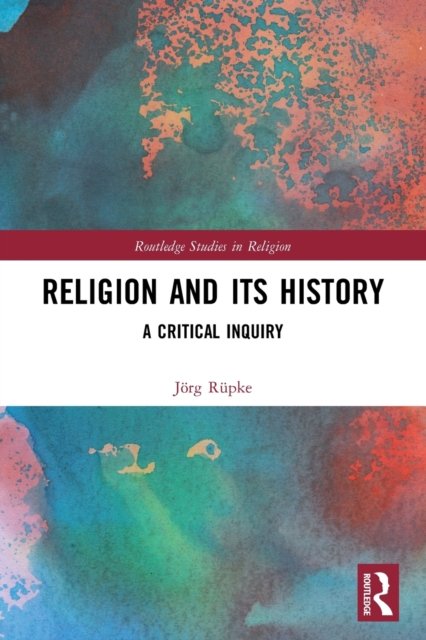 Religion and its History : A Critical Inquiry, Paperback / softback Book