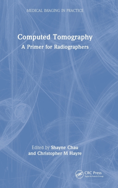Computed Tomography : A Primer for Radiographers, Hardback Book