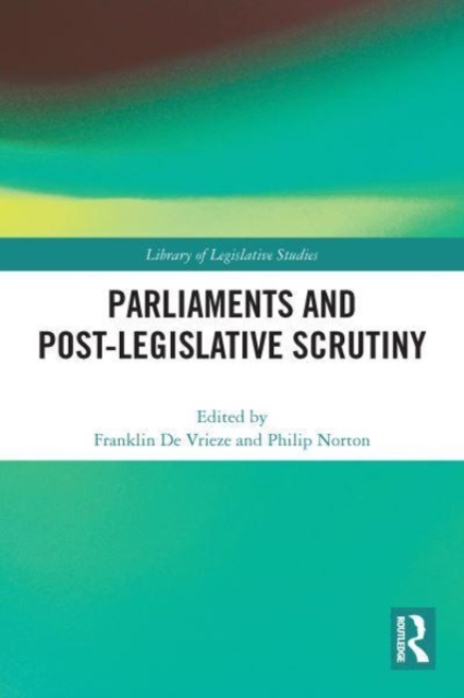 Parliaments and Post-Legislative Scrutiny, Paperback / softback Book