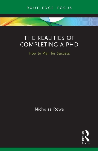 The Realities of Completing a PhD : How to Plan for Success, Paperback / softback Book