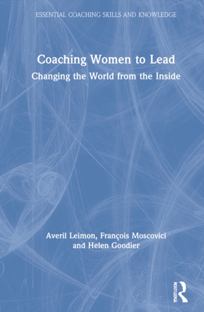 Coaching Women to Lead : Changing the World from the Inside, Hardback Book