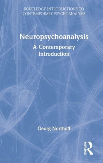 Neuropsychoanalysis : A Contemporary Introduction, Hardback Book