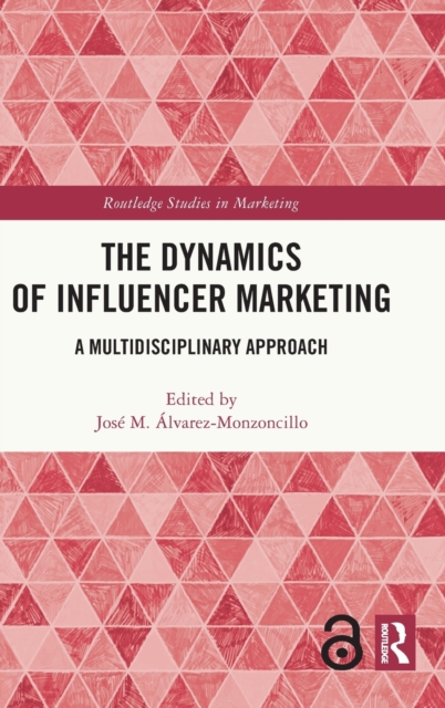 The Dynamics of Influencer Marketing : A Multidisciplinary Approach, Hardback Book