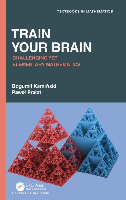 Train Your Brain : Challenging Yet Elementary Mathematics, Hardback Book