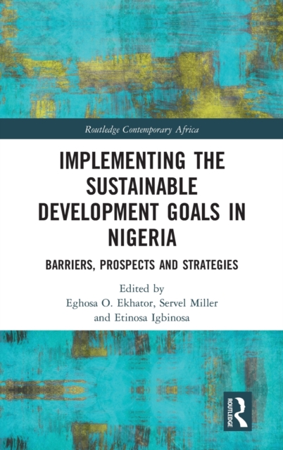 Implementing the Sustainable Development Goals in Nigeria : Barriers, Prospects and Strategies, Hardback Book