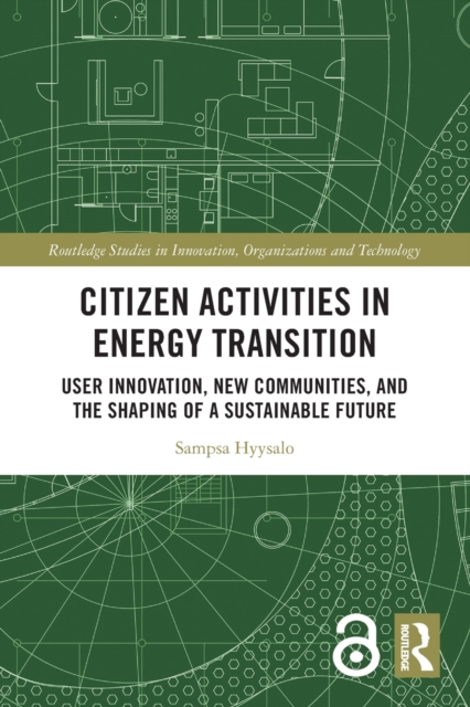 Citizen Activities in Energy Transition : User Innovation, New Communities, and the Shaping of a Sustainable Future, Paperback / softback Book