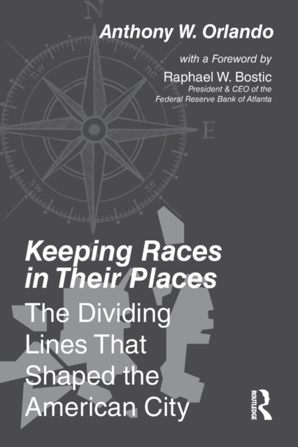 Keeping Races in Their Places : The Dividing Lines That Shaped the American City, Paperback / softback Book