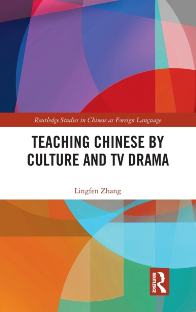Teaching Chinese by Culture and TV Drama, Hardback Book