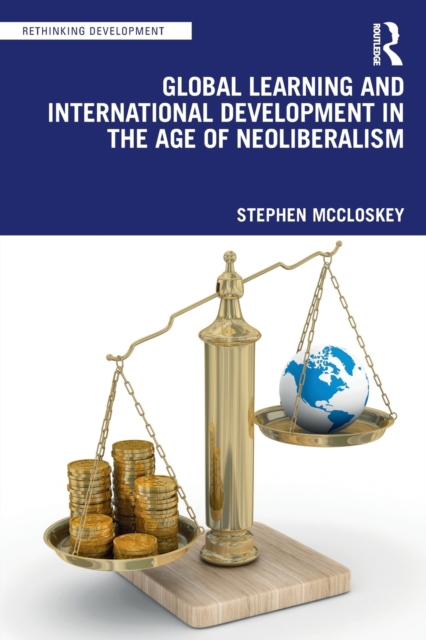 Global Learning and International Development in the Age of Neoliberalism, Paperback / softback Book