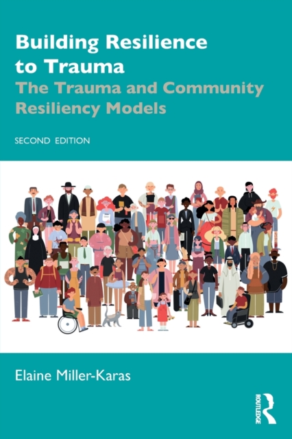 Building Resilience to Trauma : The Trauma and Community Resiliency Models, Paperback / softback Book