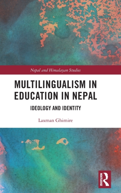 Multilingualism in Education in Nepal : Ideology and Identity, Hardback Book
