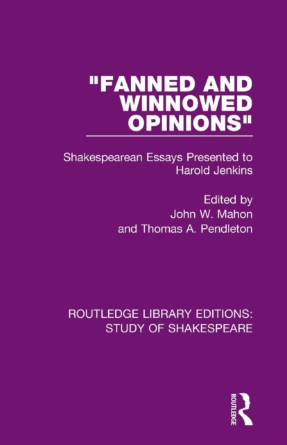 "Fanned and Winnowed Opinions" : Shakespearean Essays Presented to Harold Jenkins, Paperback / softback Book