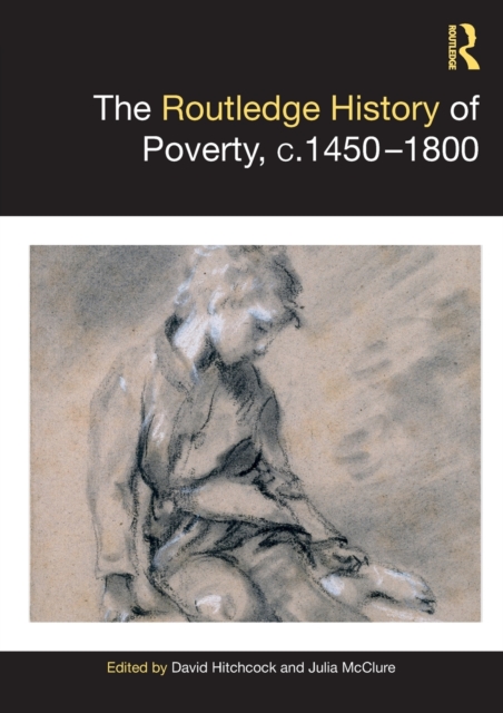 The Routledge History of Poverty, c.1450–1800, Paperback / softback Book