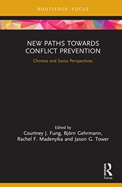 New Paths and Policies towards Conflict Prevention : Chinese and Swiss Perspectives, Hardback Book