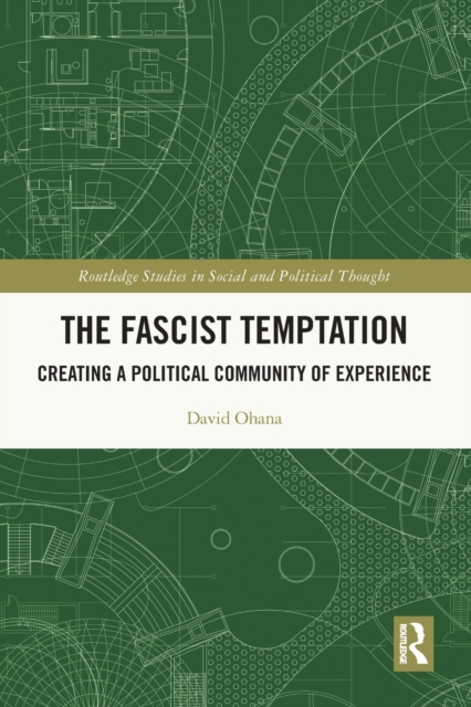 The Fascist Temptation : Creating a Political Community of Experience, Paperback / softback Book