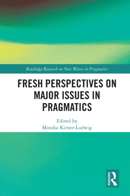 Fresh Perspectives on Major Issues in Pragmatics, Paperback / softback Book