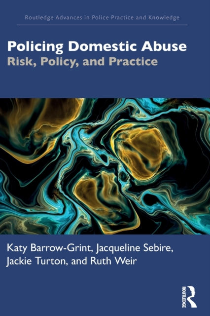 Policing Domestic Abuse : Risk, Policy, and Practice, Paperback / softback Book