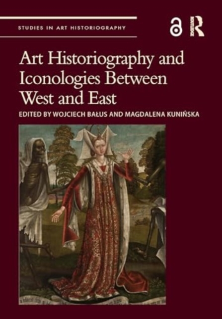 Art Historiography and Iconologies Between West and East, Hardback Book