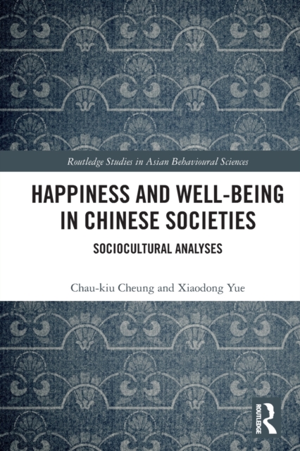 Happiness and Well-Being in Chinese Societies : Sociocultural Analyses, Paperback / softback Book