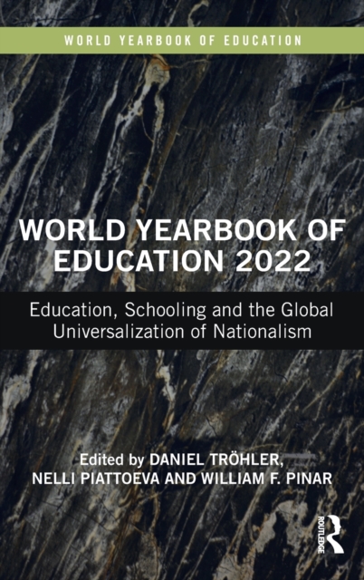 World Yearbook of Education 2022 : Education, Schooling and the Global Universalization of Nationalism, Hardback Book